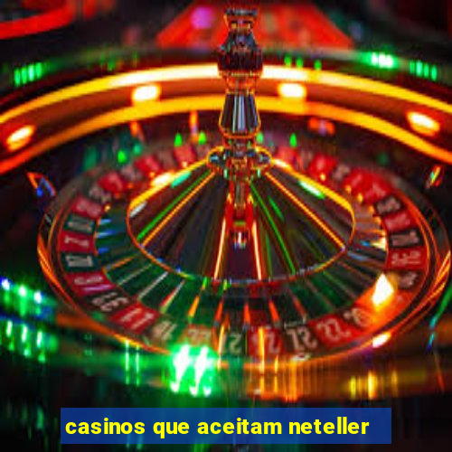 casinos que aceitam neteller